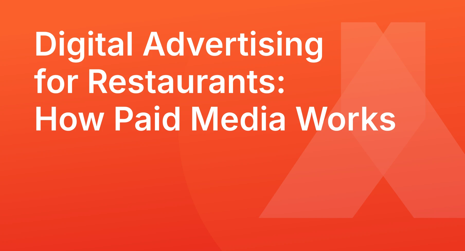 Digital Advertising for Restaurants: How Paid Media Works