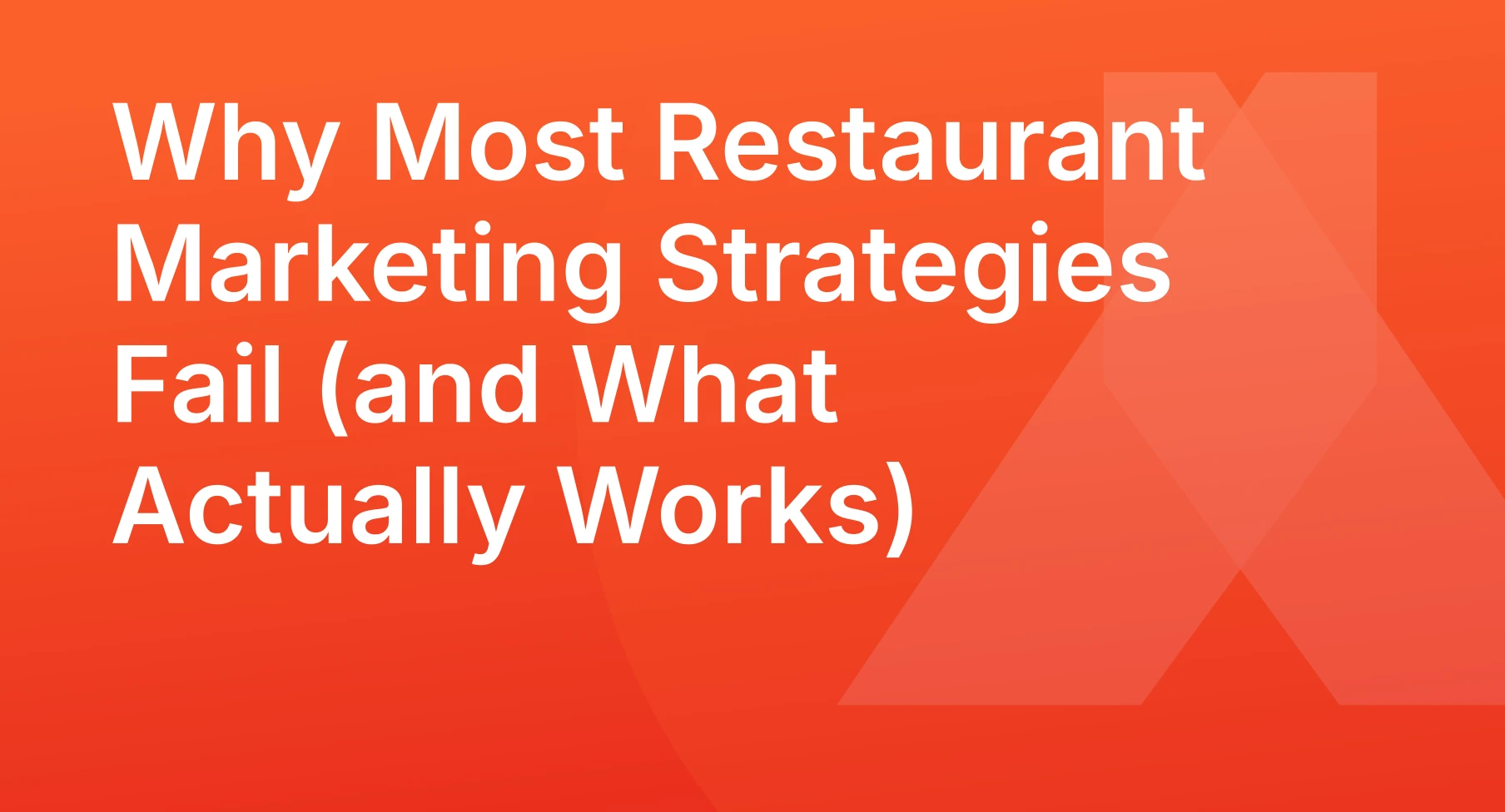 Why Most Restaurant Marketing Strategies Fail (and What Actually Works)