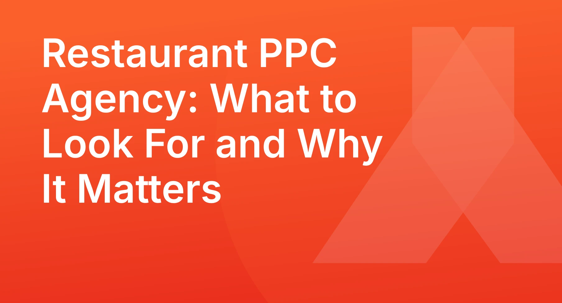 Restaurant PPC Agency: What to Look For and Why It Matters
